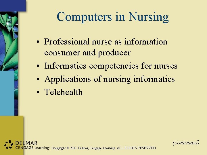 Computers in Nursing • Professional nurse as information consumer and producer • Informatics competencies