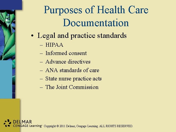 Purposes of Health Care Documentation • Legal and practice standards – – – HIPAA