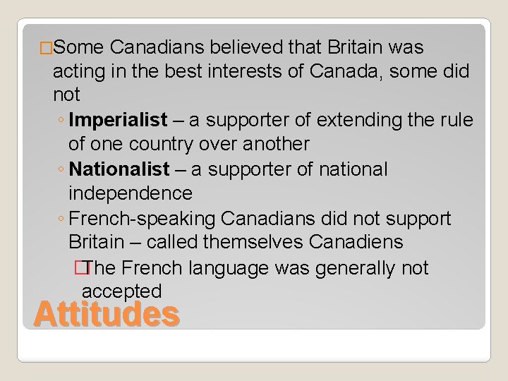 �Some Canadians believed that Britain was acting in the best interests of Canada, some