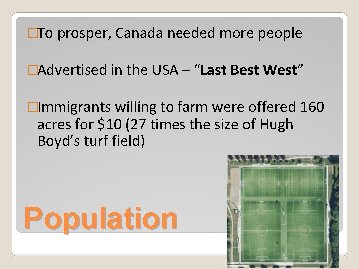 �To prosper, Canada needed more people �Advertised in the USA – “Last Best West”