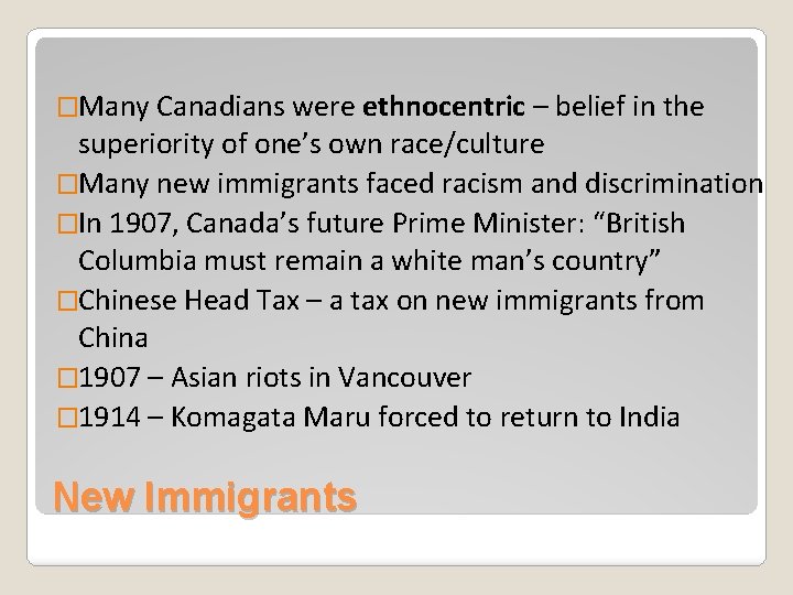 �Many Canadians were ethnocentric – belief in the superiority of one’s own race/culture �Many