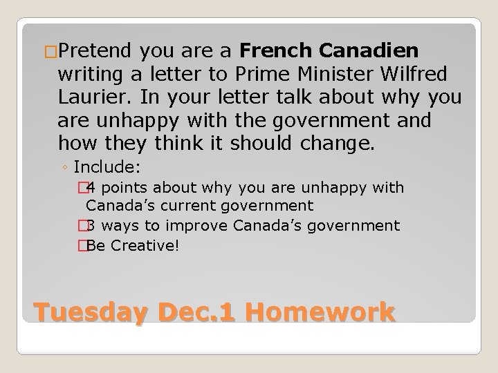 �Pretend you are a French Canadien writing a letter to Prime Minister Wilfred Laurier.