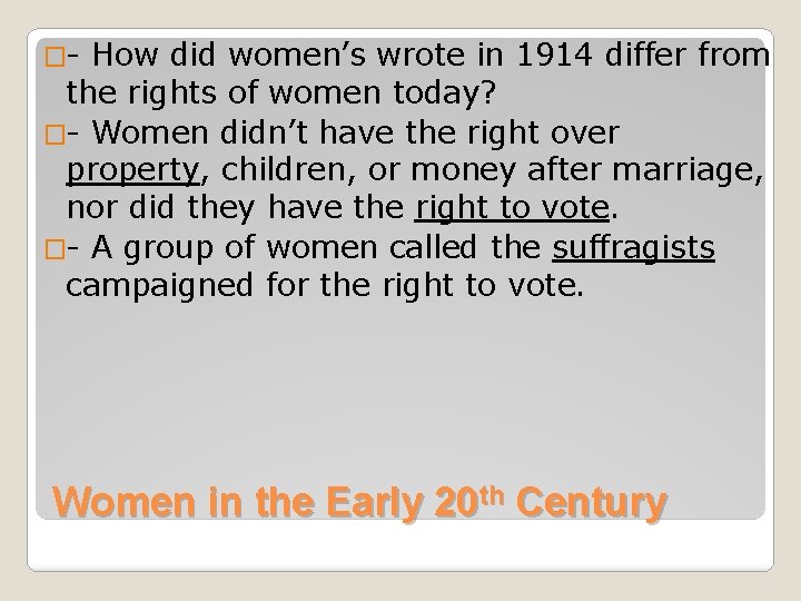 �- How did women’s wrote in 1914 differ from the rights of women today?