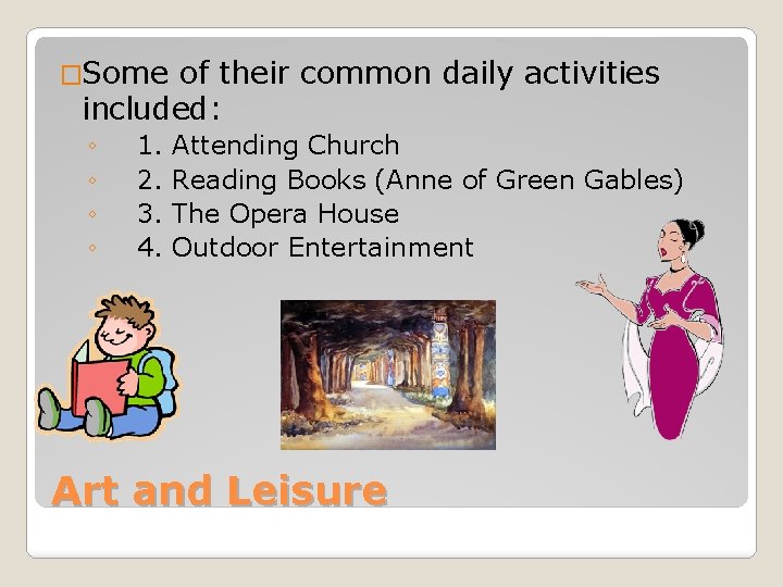 �Some of their common daily activities included: ◦ ◦ 1. Attending Church 2. Reading