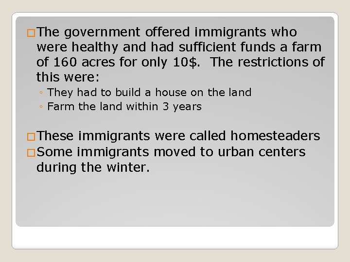 �The government offered immigrants who were healthy and had sufficient funds a farm of