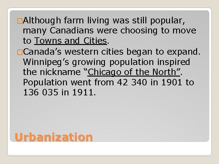 �Although farm living was still popular, many Canadians were choosing to move to Towns