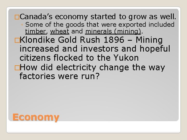 �Canada’s economy started to grow as well. ◦ Some of the goods that were