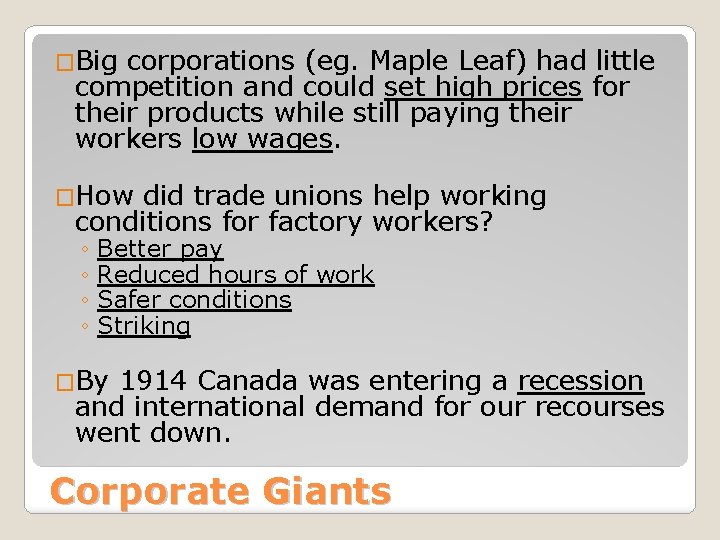 �Big corporations (eg. Maple Leaf) had little competition and could set high prices for
