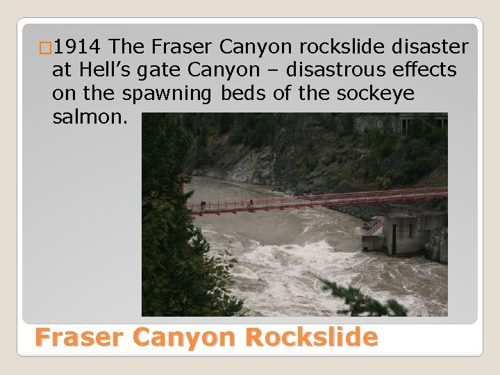 � 1914 The Fraser Canyon rockslide disaster at Hell’s gate Canyon – disastrous effects