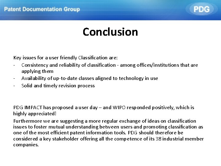Conclusion Key issues for a user friendly Classification are: - Consistency and reliability of