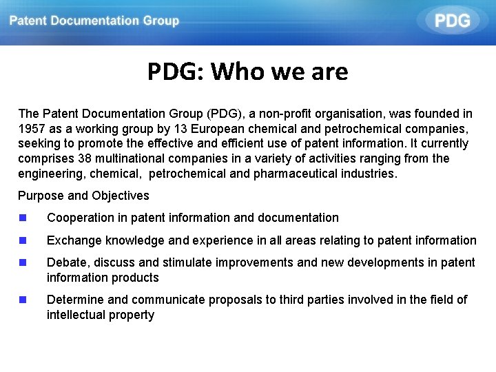 PDG: Who we are The Patent Documentation Group (PDG), a non-profit organisation, was founded