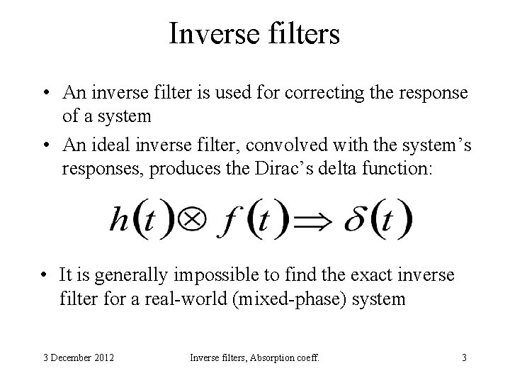 Inverse filters • An inverse filter is used for correcting the response of a