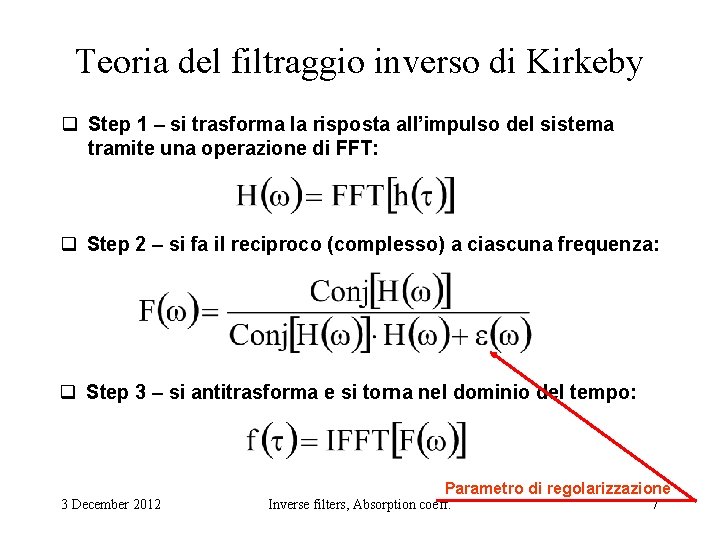 Teoria del filtraggio inverso di Kirkeby q Step 1 – si trasforma la risposta