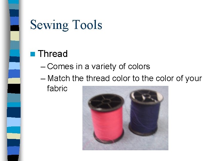 Sewing Tools n Thread – Comes in a variety of colors – Match the