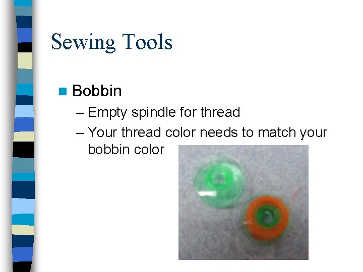 Sewing Tools n Bobbin – Empty spindle for thread – Your thread color needs