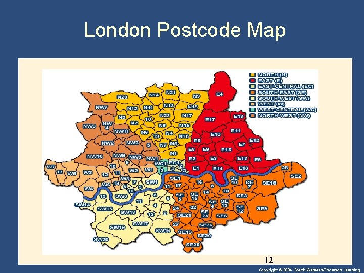 London Postcode Map 12 Copyright © 2004 South-Western/Thomson Learning 