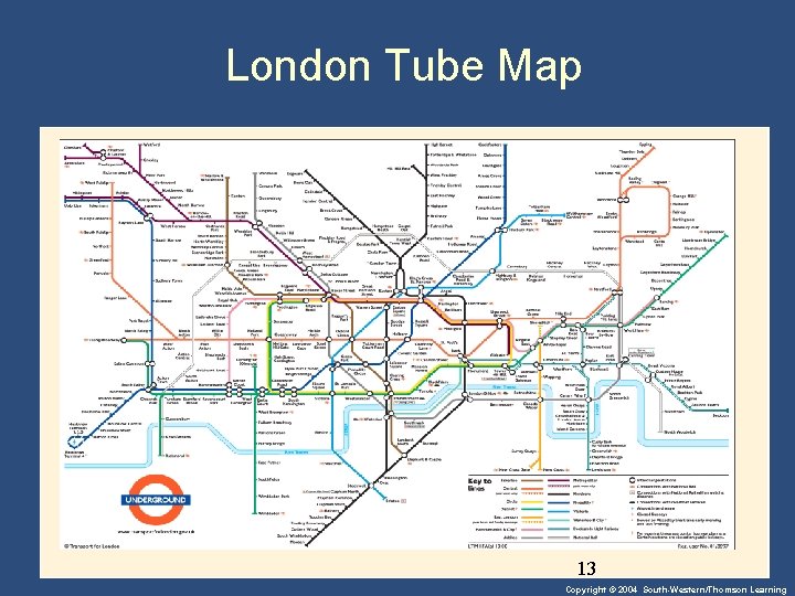London Tube Map 13 Copyright © 2004 South-Western/Thomson Learning 