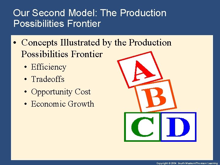 Our Second Model: The Production Possibilities Frontier • Concepts Illustrated by the Production Possibilities