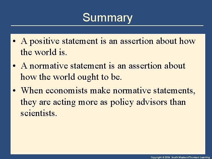 Summary • A positive statement is an assertion about how the world is. •