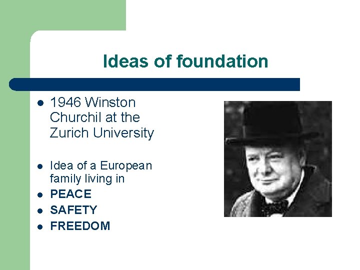 Ideas of foundation l 1946 Winston Churchil at the Zurich University l Idea of