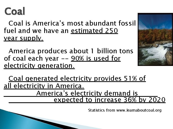 Coal is America’s most abundant fossil fuel and we have an estimated 250 year