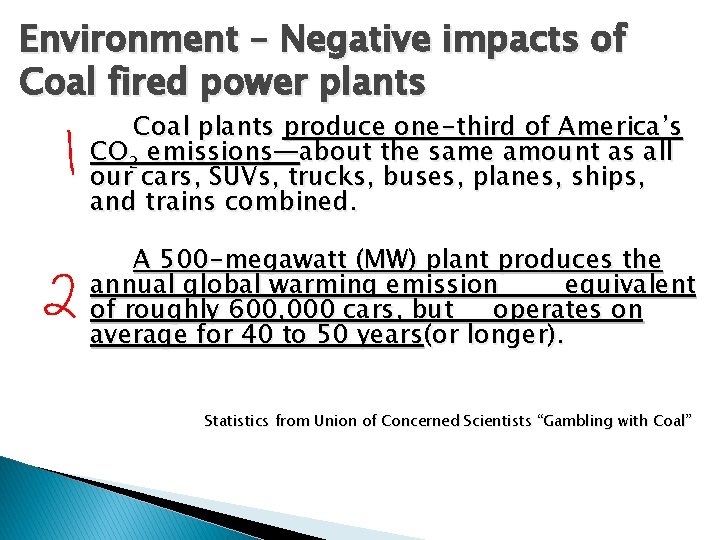 Environment – Negative impacts of Coal fired power plants Coal plants produce one-third of
