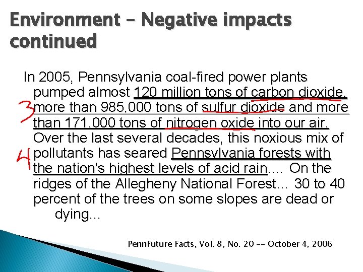 Environment – Negative impacts continued In 2005, Pennsylvania coal-fired power plants pumped almost 120