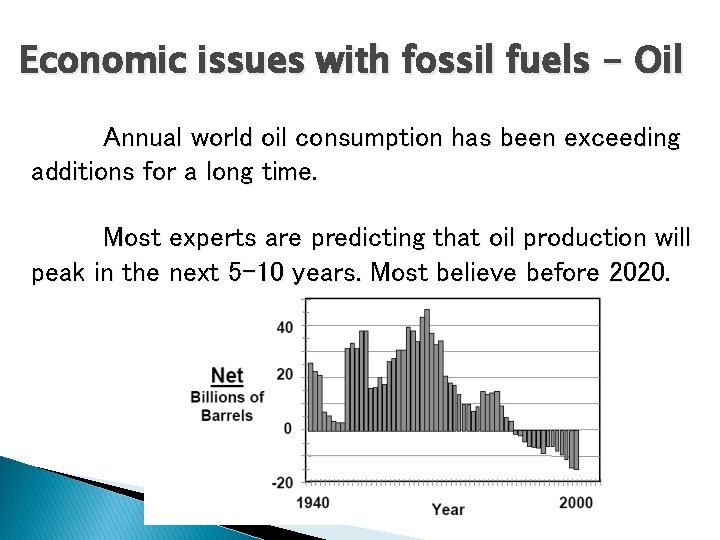Economic issues with fossil fuels - Oil Annual world oil consumption has been exceeding