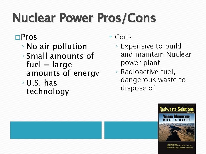 Nuclear Power Pros/Cons � Pros ◦ No air pollution ◦ Small amounts of fuel
