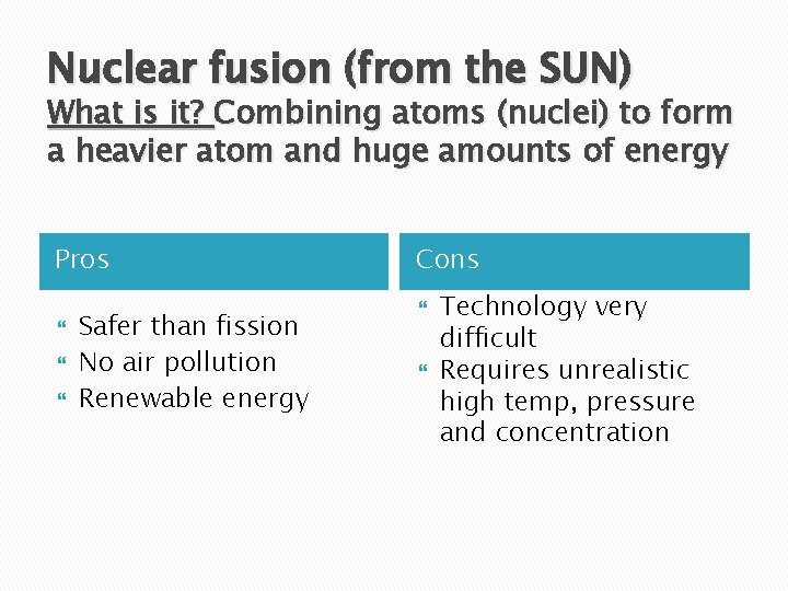 Nuclear fusion (from the SUN) What is it? Combining atoms (nuclei) to form a