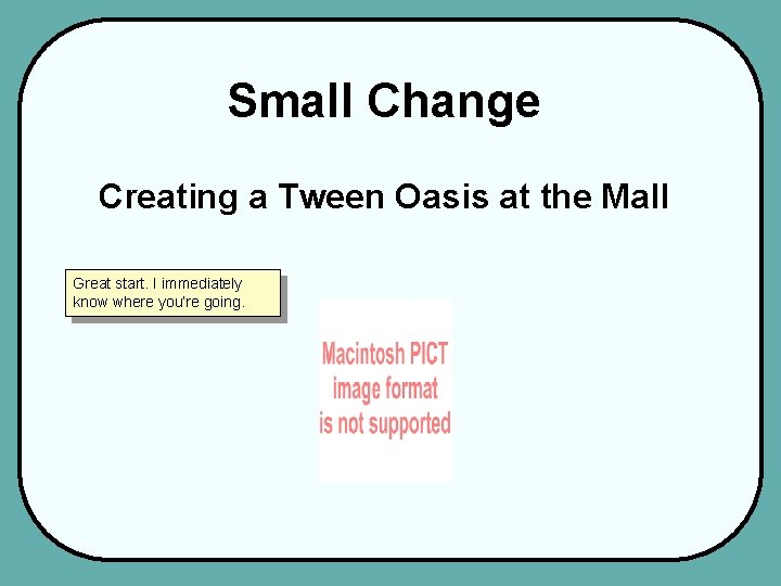 Small Change Creating a Tween Oasis at the Mall Great start. I immediately know