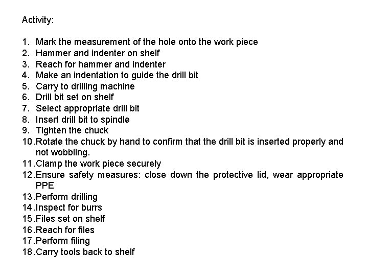 Activity: 1. Mark the measurement of the hole onto the work piece 2. Hammer