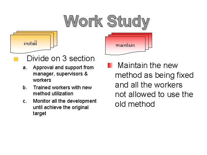 Work Study install Divide on 3 section a. b. c. Approval and support from