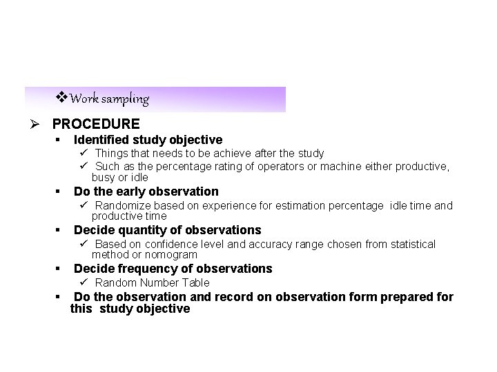 v. Work sampling Ø PROCEDURE § Identified study objective ü Things that needs to