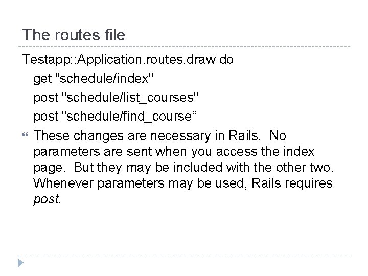 The routes file Testapp: : Application. routes. draw do get "schedule/index" post "schedule/list_courses" post