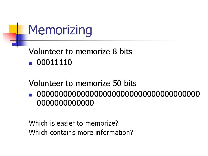 Memorizing Volunteer to memorize 8 bits n 00011110 Volunteer to memorize 50 bits n