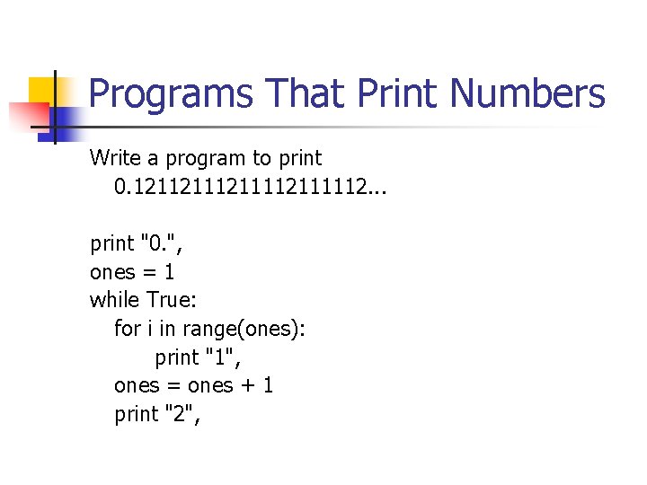 Programs That Print Numbers Write a program to print 0. 1211211112111112. . . print