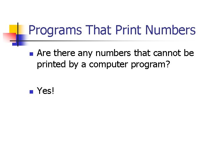 Programs That Print Numbers n n Are there any numbers that cannot be printed