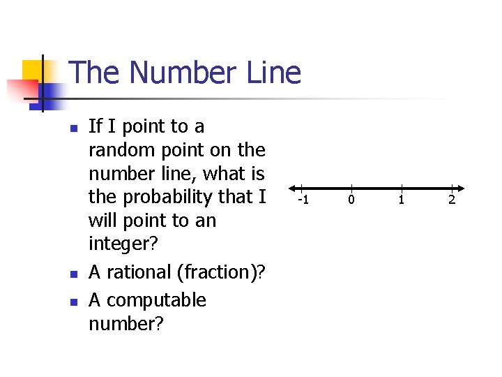 The Number Line n n n If I point to a random point on