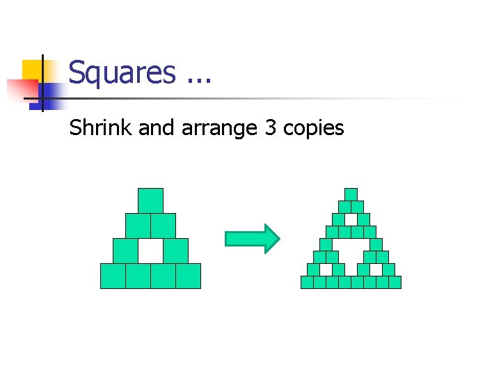 Squares. . . Shrink and arrange 3 copies 