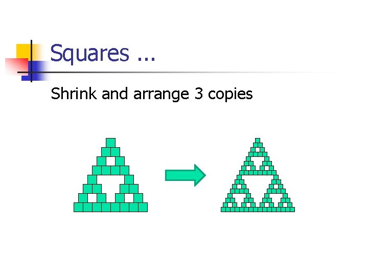 Squares. . . Shrink and arrange 3 copies 