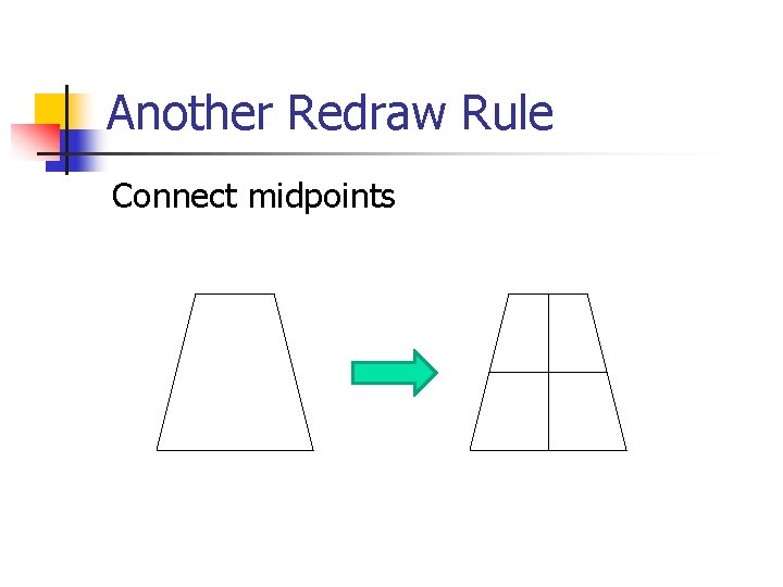 Another Redraw Rule Connect midpoints 