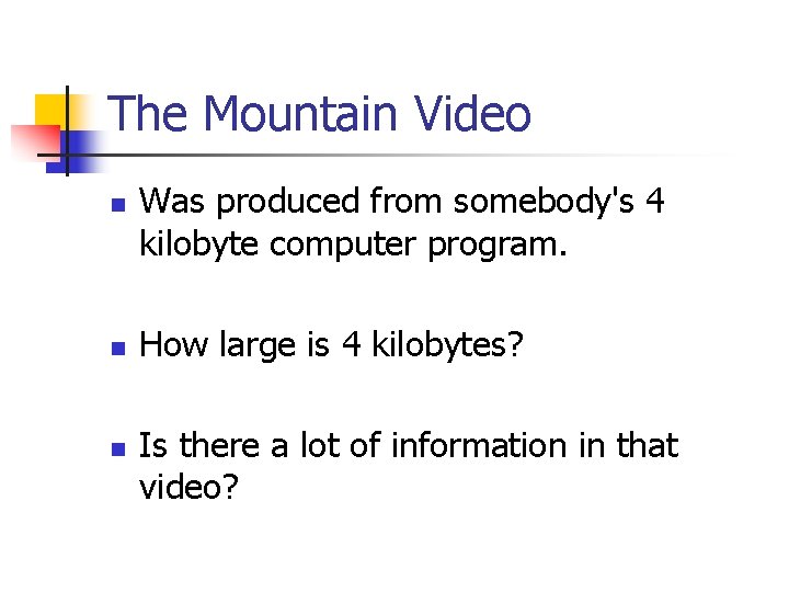 The Mountain Video n n n Was produced from somebody's 4 kilobyte computer program.