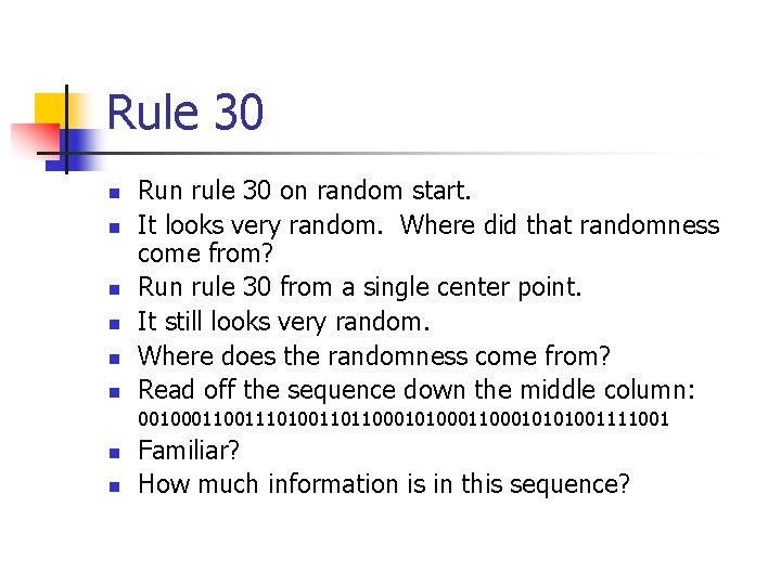 Rule 30 n n n Run rule 30 on random start. It looks very