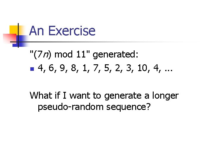 An Exercise "(7 n) mod 11" generated: n 4, 6, 9, 8, 1, 7,