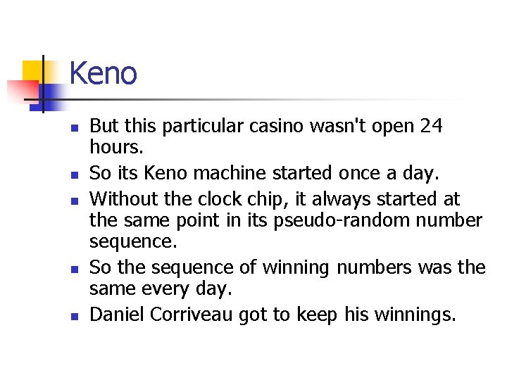 Keno n n n But this particular casino wasn't open 24 hours. So its