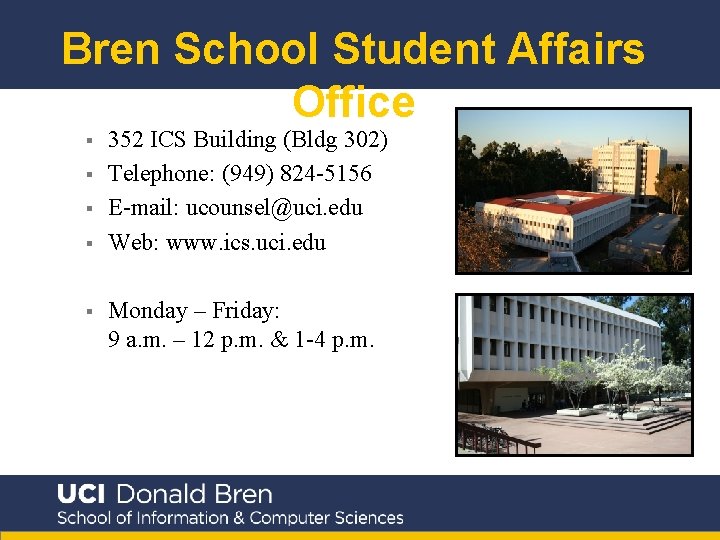 Bren School Student Affairs Office § § § 352 ICS Building (Bldg 302) Telephone: