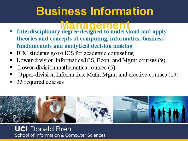 § Business Information Management Interdisciplinary degree designed to understand apply § § § theories