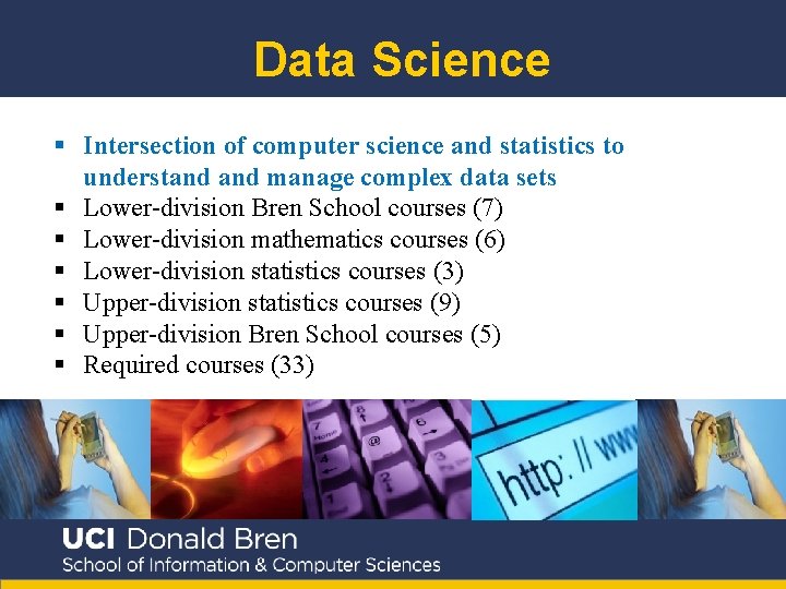 Data Science § Intersection of computer science and statistics to understand manage complex data