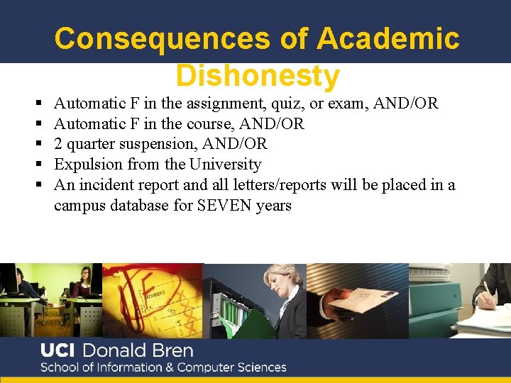 Consequences of Academic Dishonesty § § § Automatic F in the assignment, quiz, or